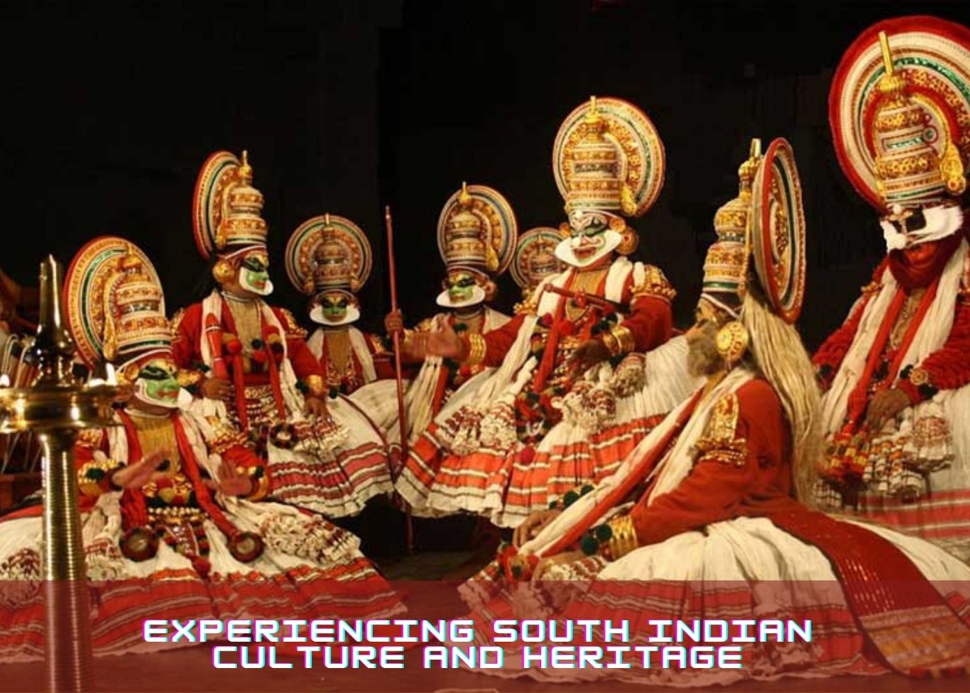 Experiencing South Indian Culture and Heritage 